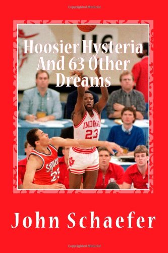 Hoosier Hysteria and 63 Other Dreams: Complete Game-by-Game Guide to 1987 NCAA Basketball Tournament | Perfect for Sports Historians & March Madness Fans