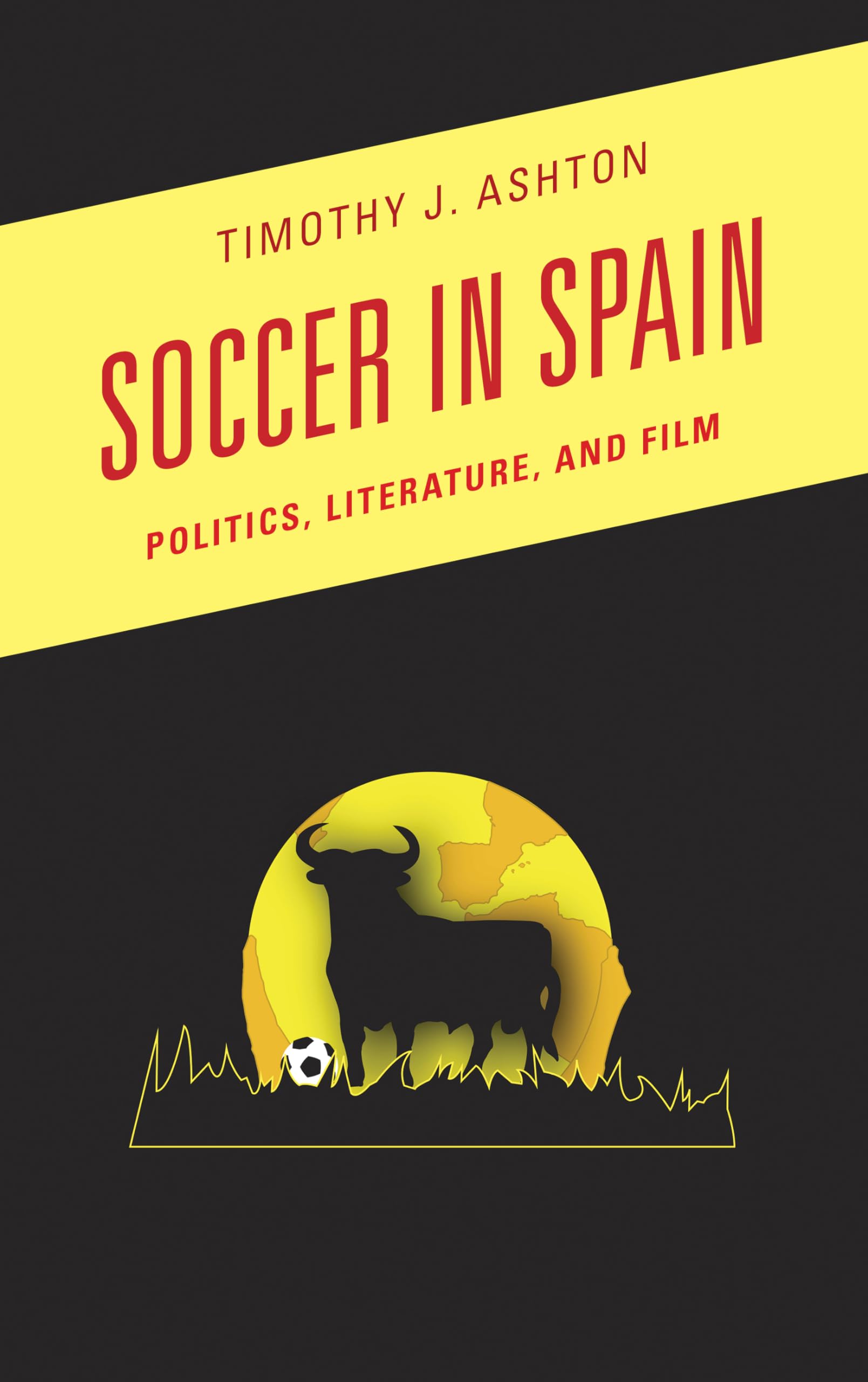 Soccer in Spain: Politics, Literature, and Film - Scarecrow Soccer Series Book | Explore Spanish Culture Through Football | Perfect for Sports Fans & History Enthusiasts