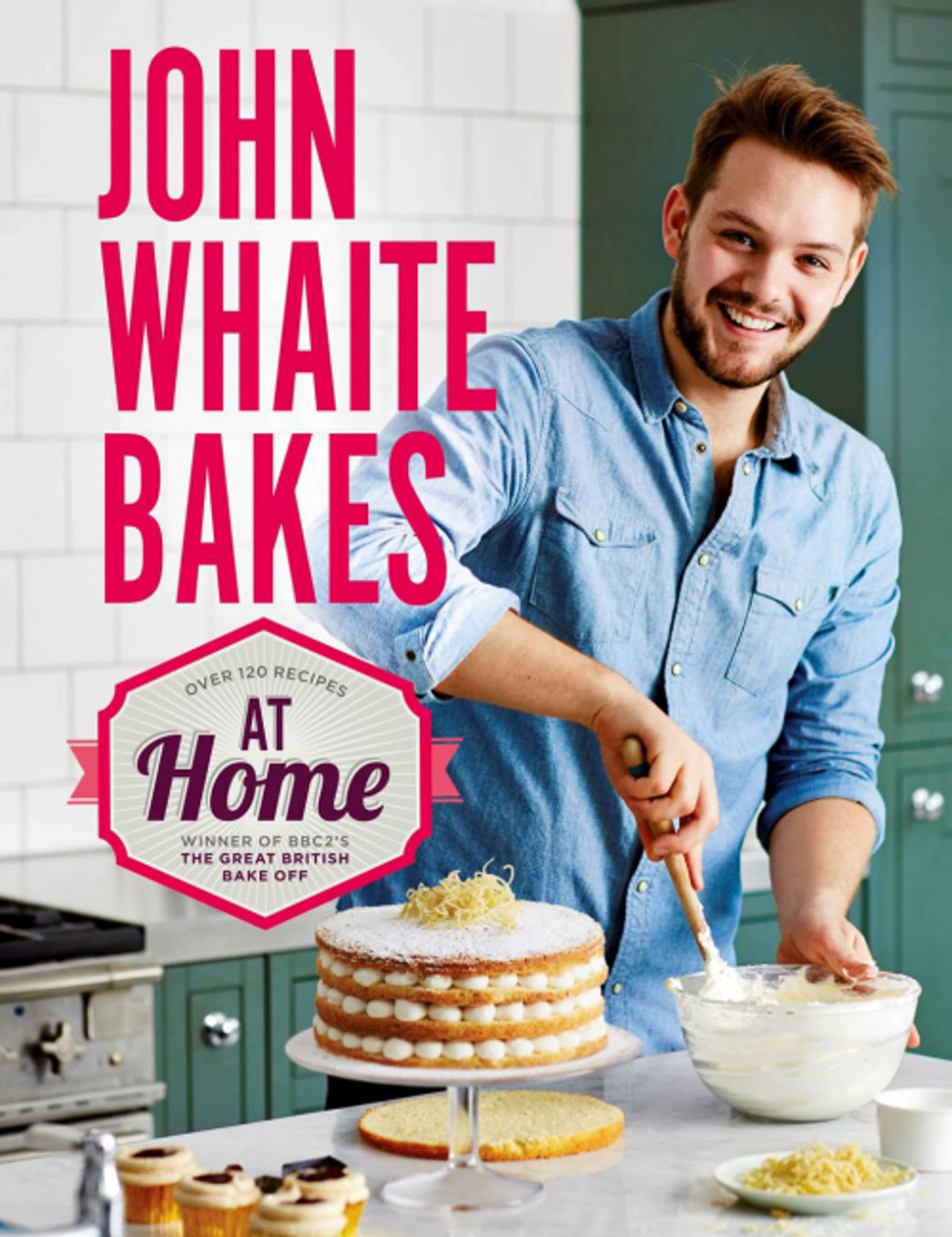 John Whaite Bakes at Home - Easy Baking Recipes for Cakes, Bread & Desserts | Perfect for Home Bakers & Holiday Gatherings