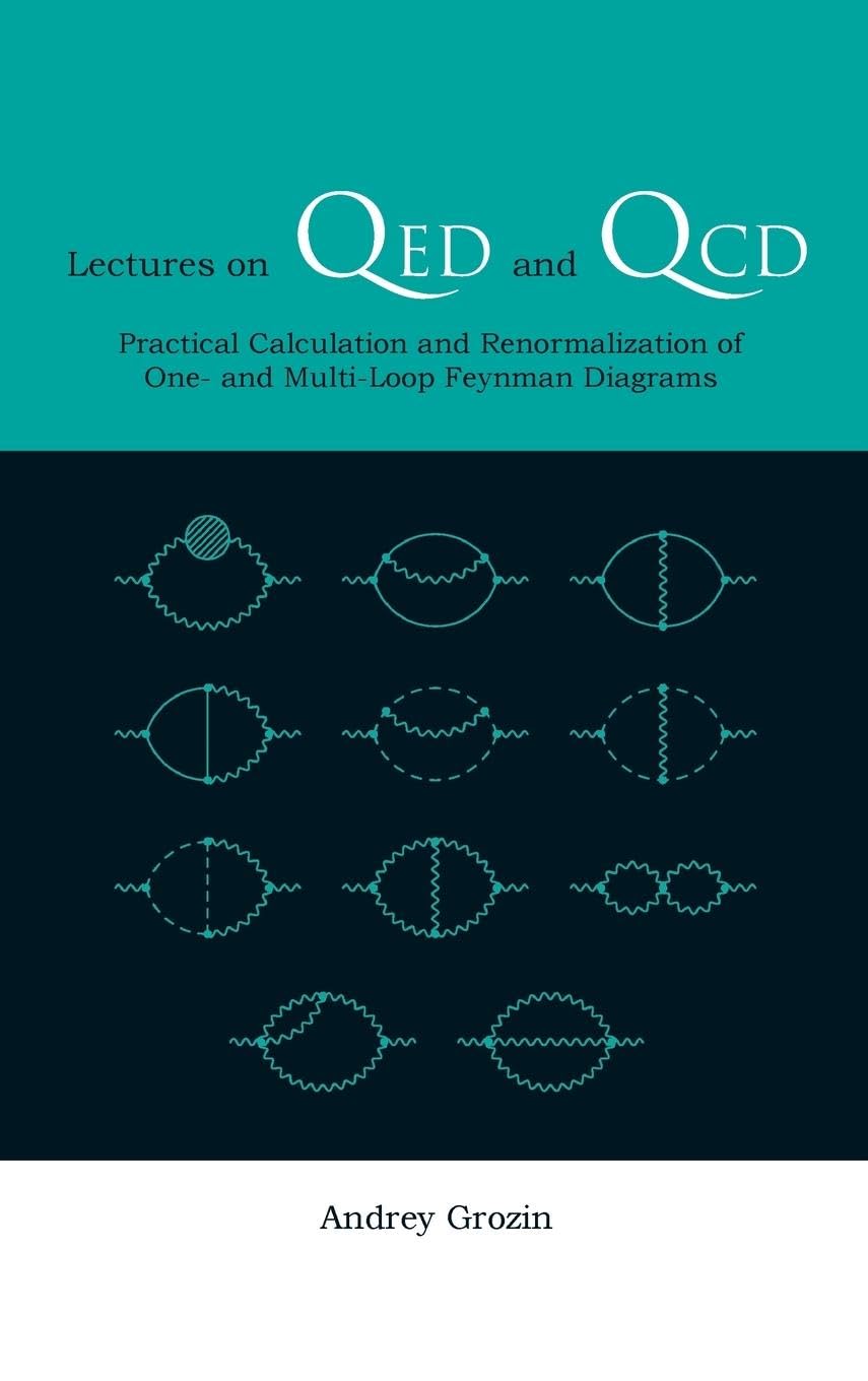 QED and QCD Lectures: Practical Calculations & Renormalization of One-Loop and Multi-Loop Feynman Diagrams | Physics Study Guide for Quantum Field Theory Students