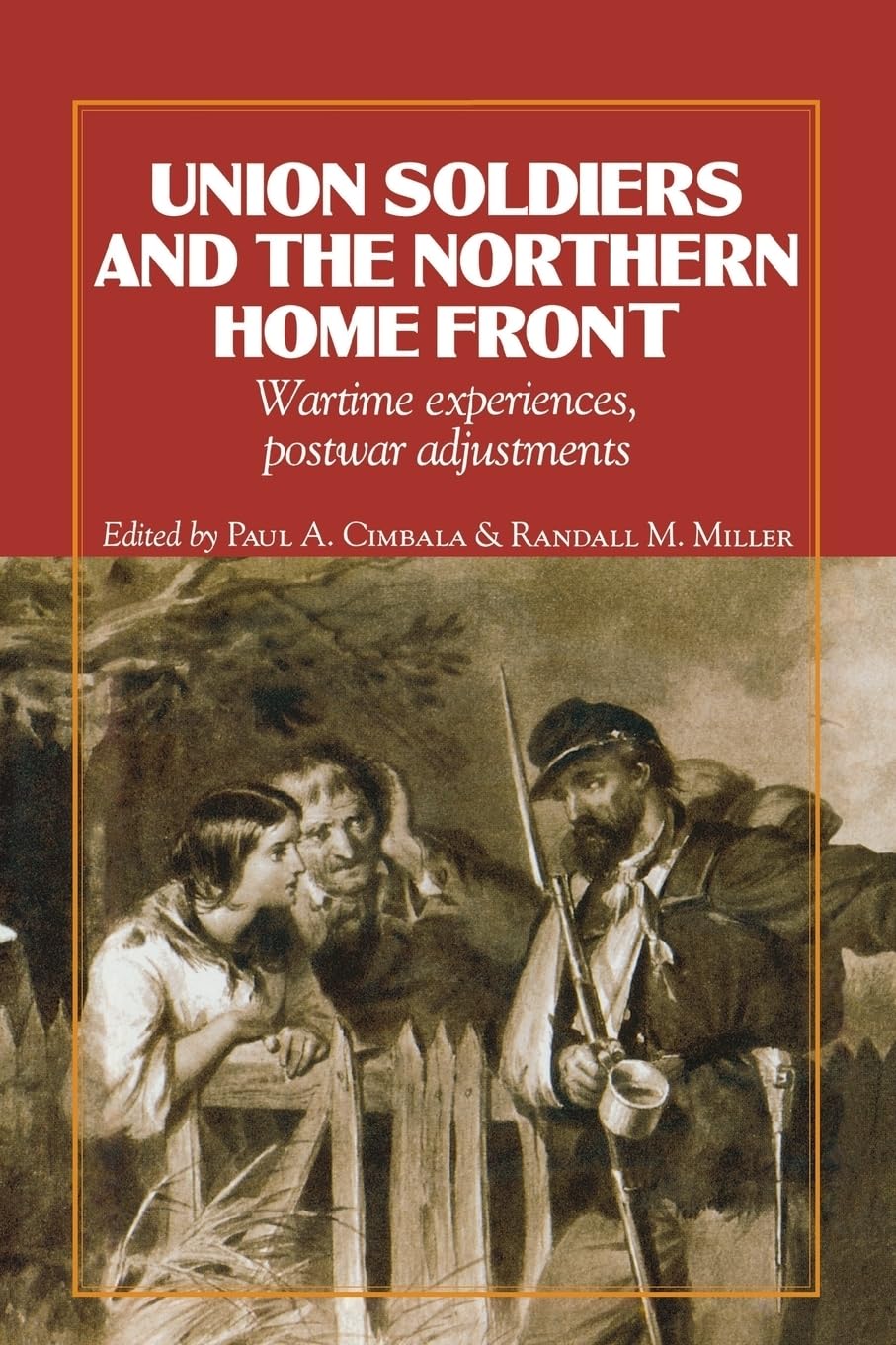 Union Soldiers and the Northern Home Front: Civil War Experiences & Postwar Adjustments - Historical Book for American History Buffs, College Students, and Civil War Reenactors