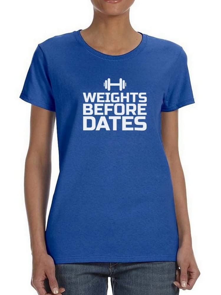 Tee Bangers Weights Before Dates Quote Women's Graphic T-Shirt - Gym Motivation, Workout Inspiration & Casual Streetwear Fashion