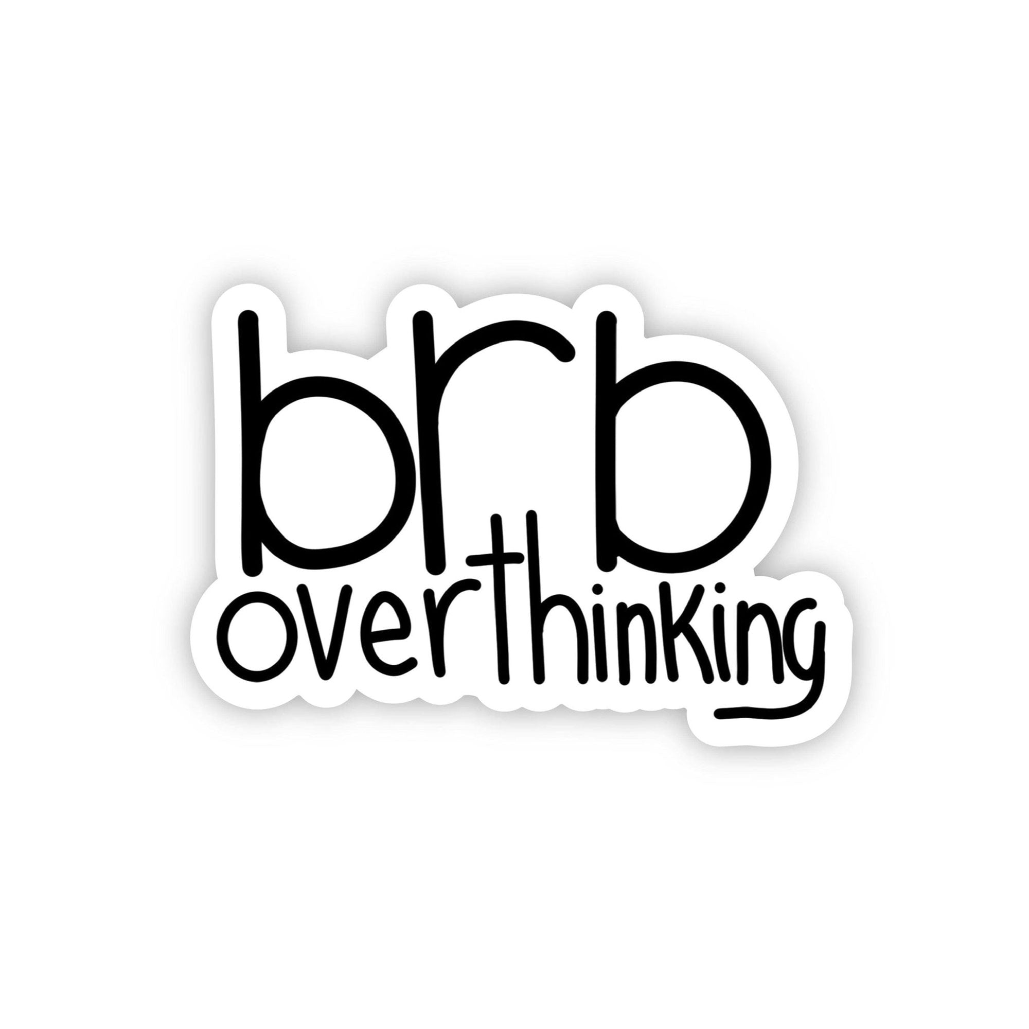 Brb Overthinking Sticker - Black Text Vinyl Decal for Laptops, Water Bottles & Notebooks - Funny Mental Health Awareness Gift
