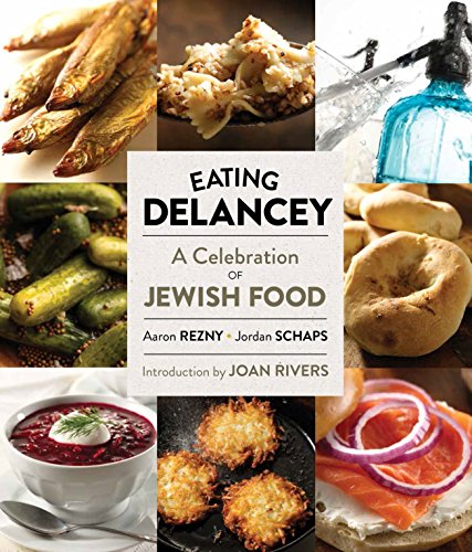 Eating Delancey: A Celebration of Jewish Food - Traditional Jewish Cuisine Cookbook for Holidays & Family Gatherings