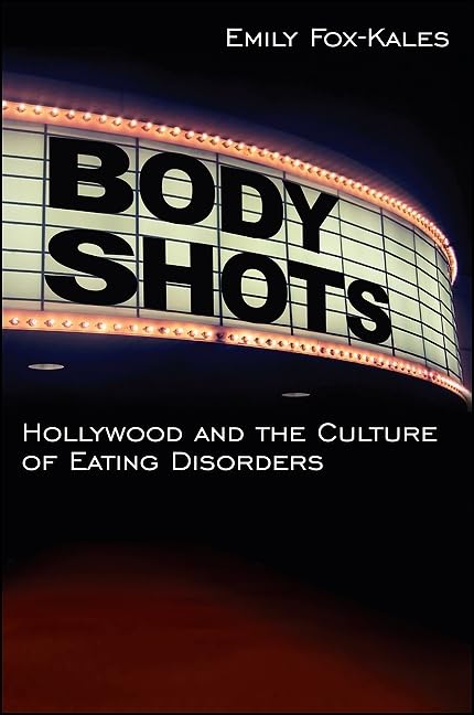 Body Shots: Hollywood and the Culture of Eating Disorders - Excelsior Editions Book | Explore Media Influence on Body Image & Eating Habits | Perfect for Psychology Students & Film Studies