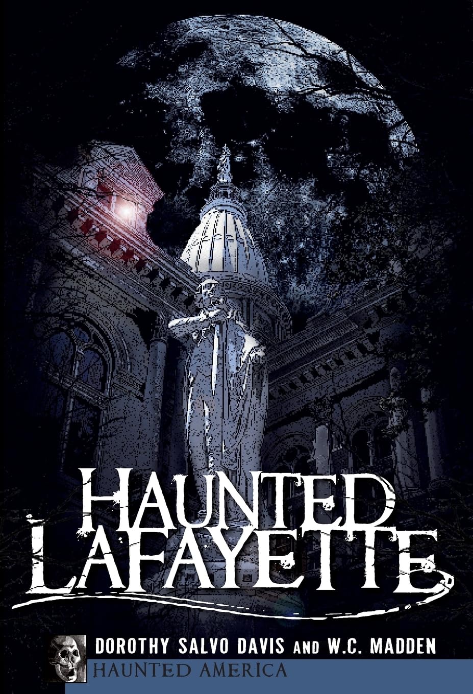 Haunted Lafayette (Haunted America Series) - True Ghost Stories & Paranormal Investigations in Louisiana | Perfect for Halloween, Ghost Tours & Paranormal Enthusiasts