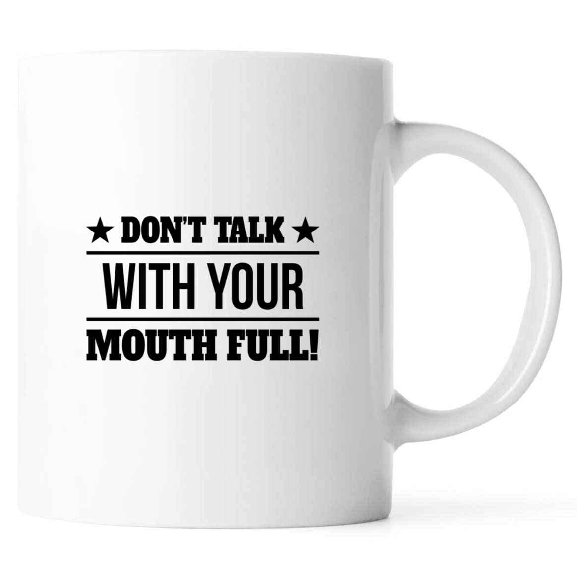 Personalized 'Don't Talk With Your Mouth Full' Funny Coffee Mug - Custom Gift for Family, Coworkers, Parents (Father/Mother) - Perfect for Holidays, New Year & Birthdays - Ideal for Office, Home & Gag Gifts