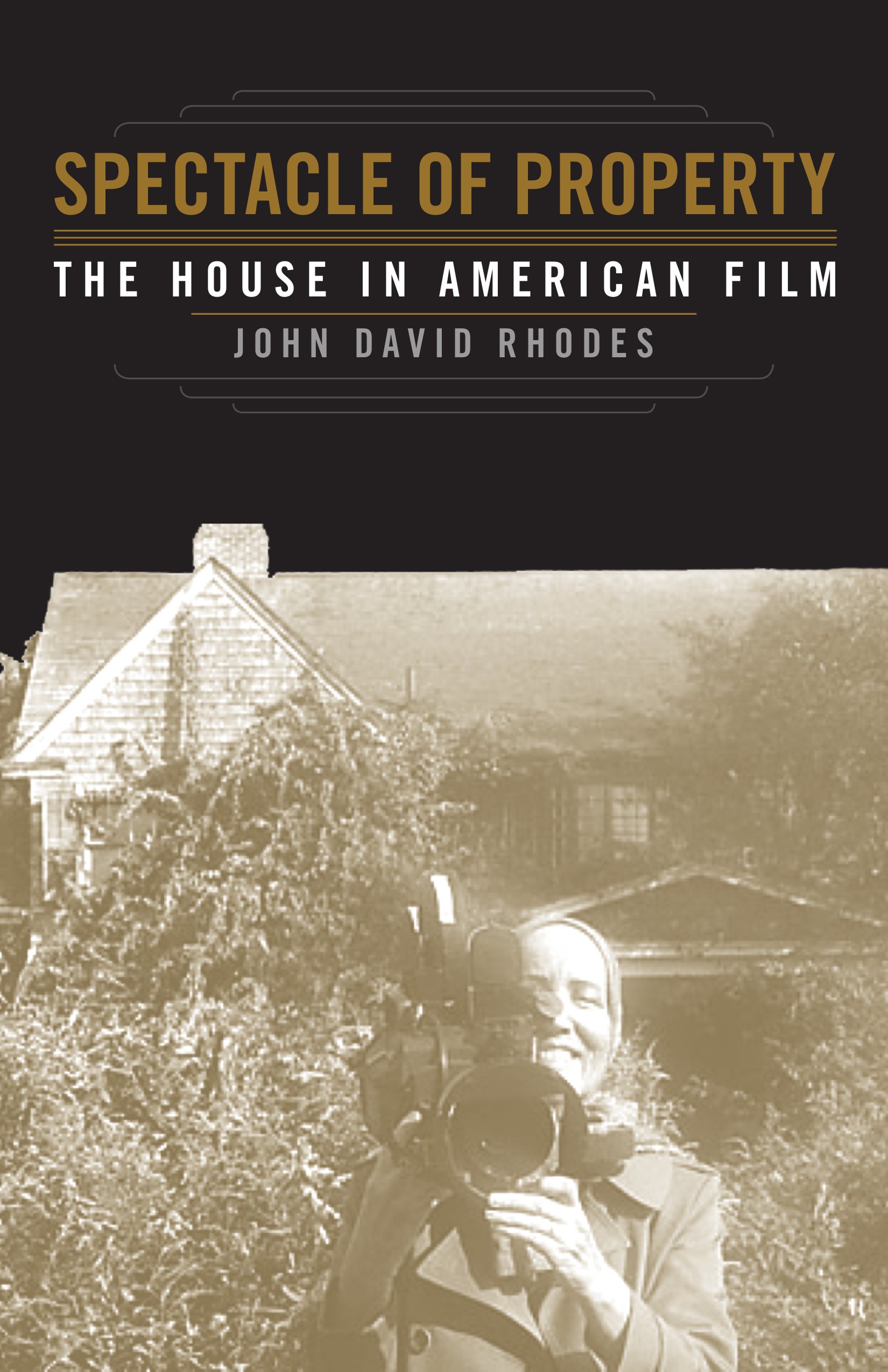 Property Spectacle: The House in American Film - Explore Iconic Homes in Cinema for Movie Buffs & Film Studies