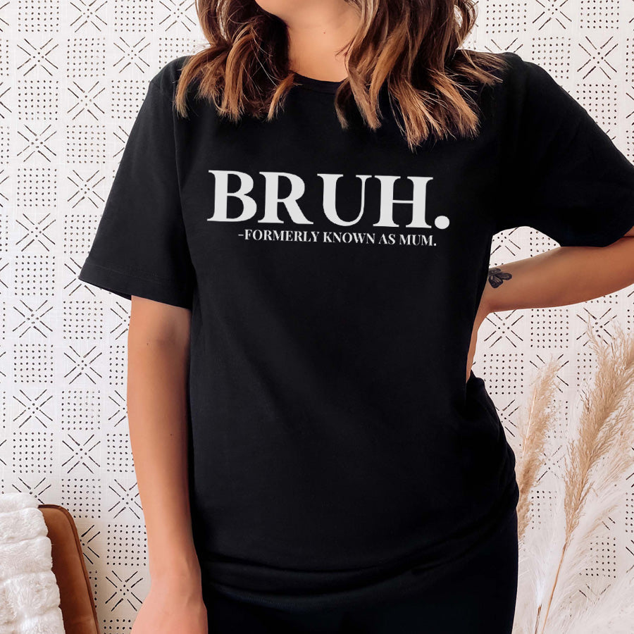 Bruh Formerly Known As Mom T-Shirt - Funny Sarcastic Graphic Tee for Men & Women - Perfect for Casual Wear, Gifts, and Meme Lovers
