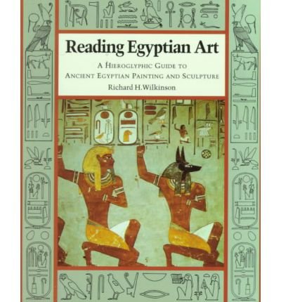 Reading Egyptian Art: Hieroglyphic Guide to Ancient Egyptian Painting & Sculpture | Paperback Book for History Enthusiasts & Art Lovers | Perfect for Classroom Study, Museum Visits & Cultural Exploration