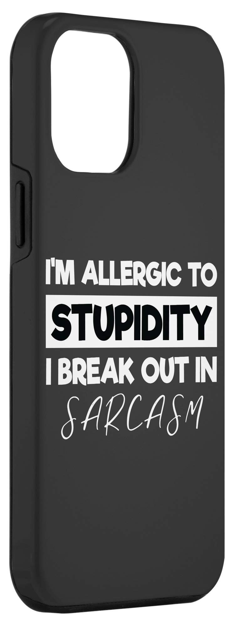 iPhone 12 Pro Max Case - Funny Sarcastic 'Allergic to Stupidity' Design - Perfect for Work, School & Everyday Use