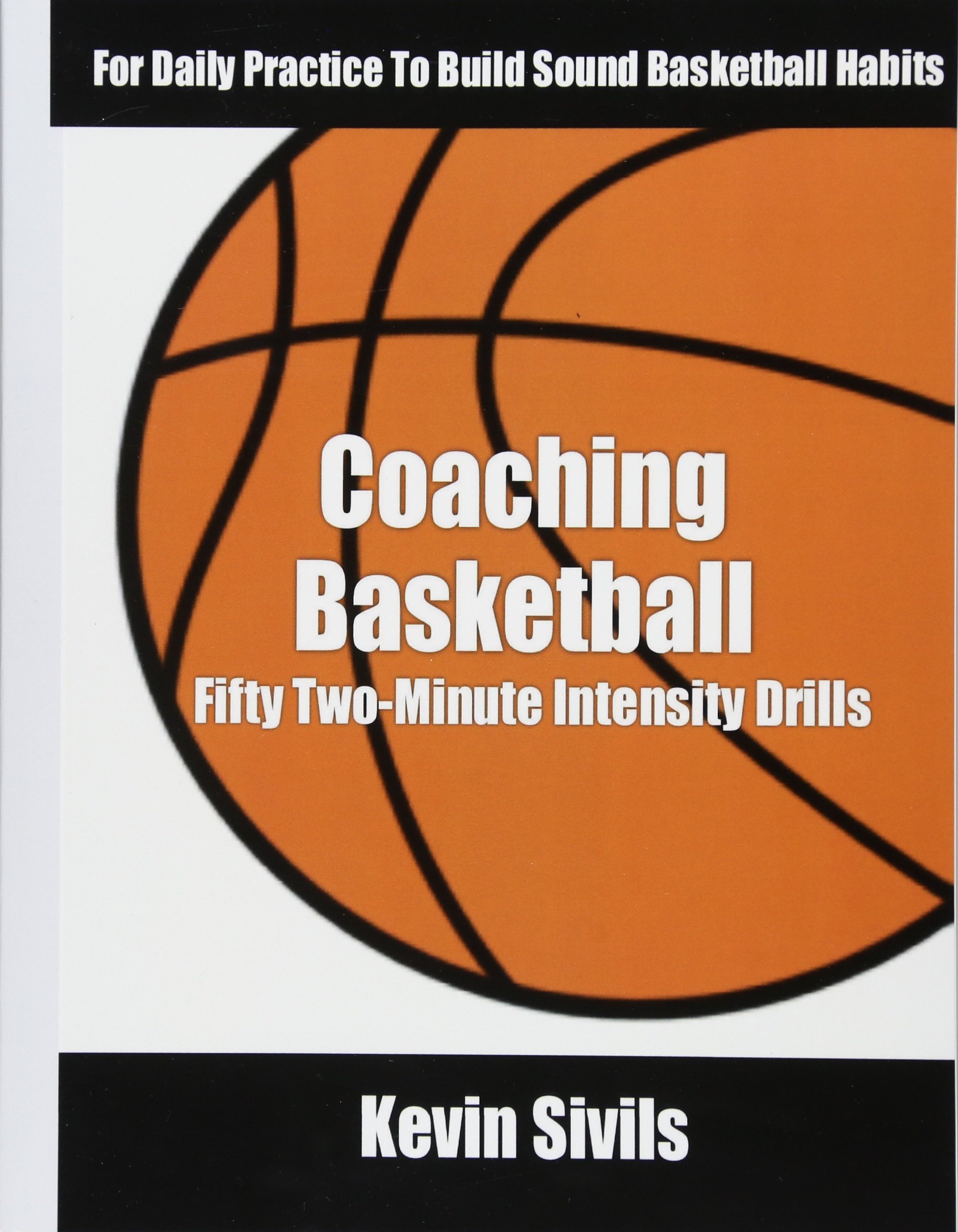 50 Two-Minute High-Intensity Basketball Drills for Daily Practice - Build Strong Basketball Habits & Skills | Perfect for Coaches, Players & Team Training