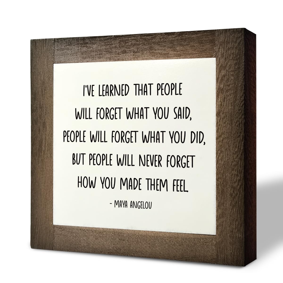 Inspirational Wood Sign with Maya Angelou Quote - Box Wood Plaque for Desk Décor, Farmhouse Home Decor - 'People Will Never Forget How You Made Them Feel' - Perfect for Office, Living Room & Gift Giving