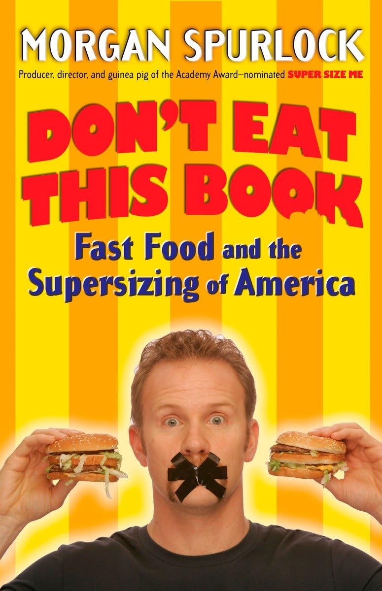 Don't Eat This Book: Fast Food and the Supersizing of America - Exposing the Fast Food Industry's Impact on Health & Culture | Perfect for Nutrition Students, Food Critics & Health-Conscious Readers
