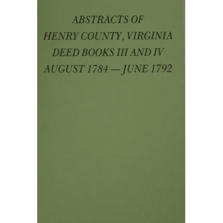 Abstracts of Henry County Virginia Deed Books III & IV 1784-1792 | Historical Genealogy Records for Virginia Ancestry Research