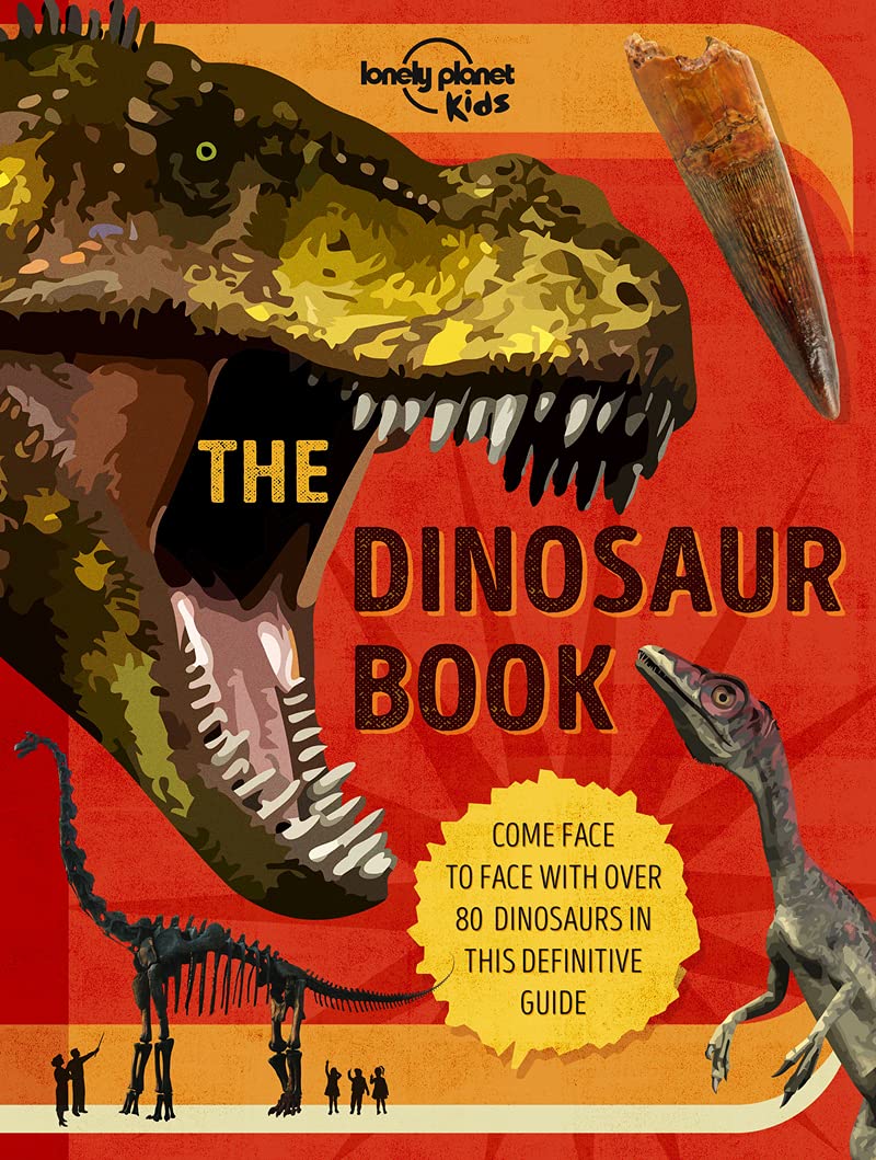 Lonely Planet Kids The Dinosaur Book - Fun Facts & Educational Guide for Children | Perfect for Homeschooling, Classroom Learning & Young Paleontologists