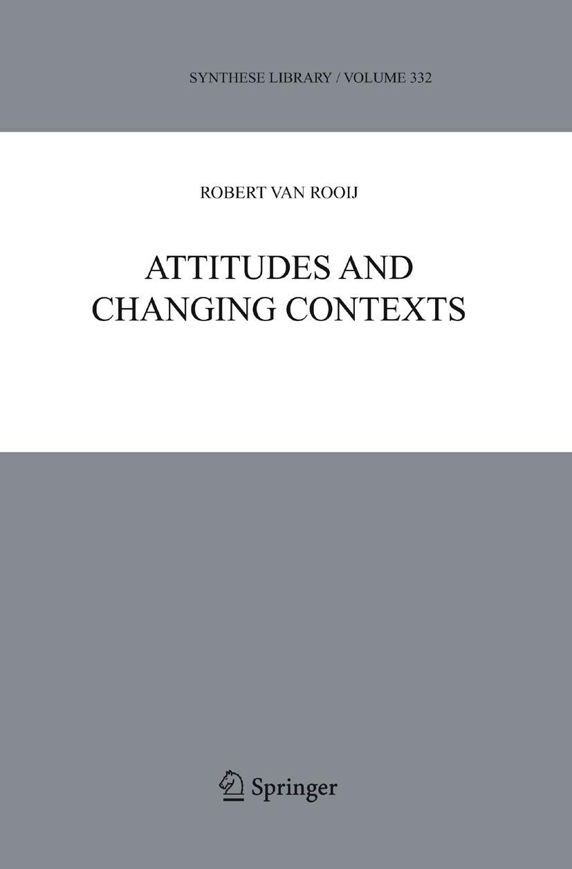Attitudes and Changing Contexts - Synthese Library Vol. 332 | Philosophy Book on Cognitive Science & Contextual Shifts | Perfect for Academic Research & Philosophy Studies