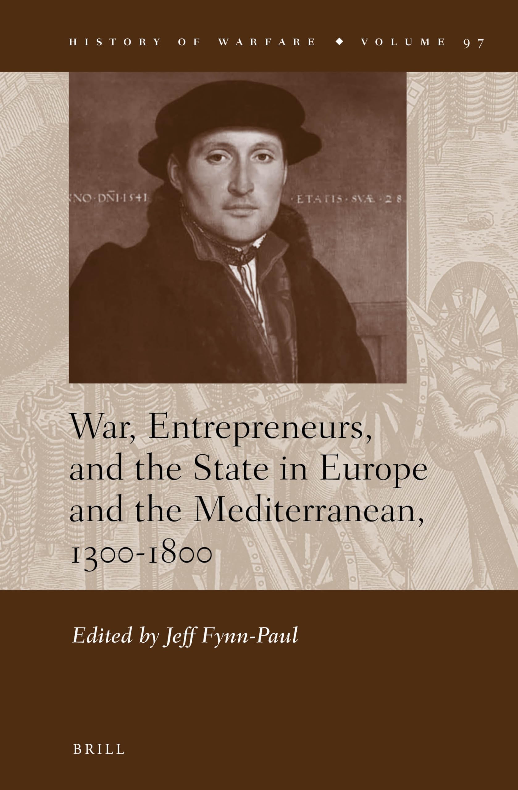 War, Entrepreneurs, and the State in Europe and the Mediterranean (1300-1800) | History of Warfare Book 97 | Academic Research & European Military History Studies