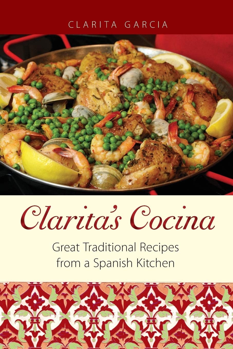Clarita's Cocina: Authentic Spanish Cookbook - Traditional Recipes for Home Cooking | Perfect for Family Dinners & Cultural Cuisine Lovers