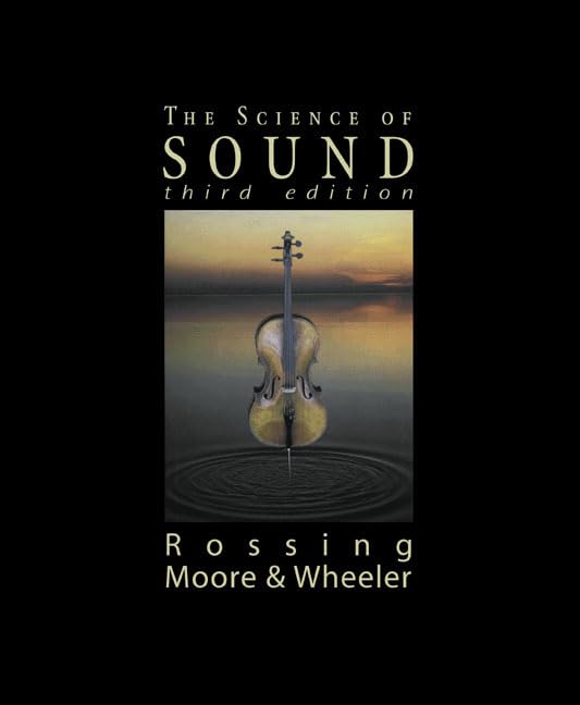 The Science of Sound, 3rd Edition - Essential Acoustics Textbook for Music Producers & Audio Engineers | Perfect for Studio Recording & Sound Design Classes