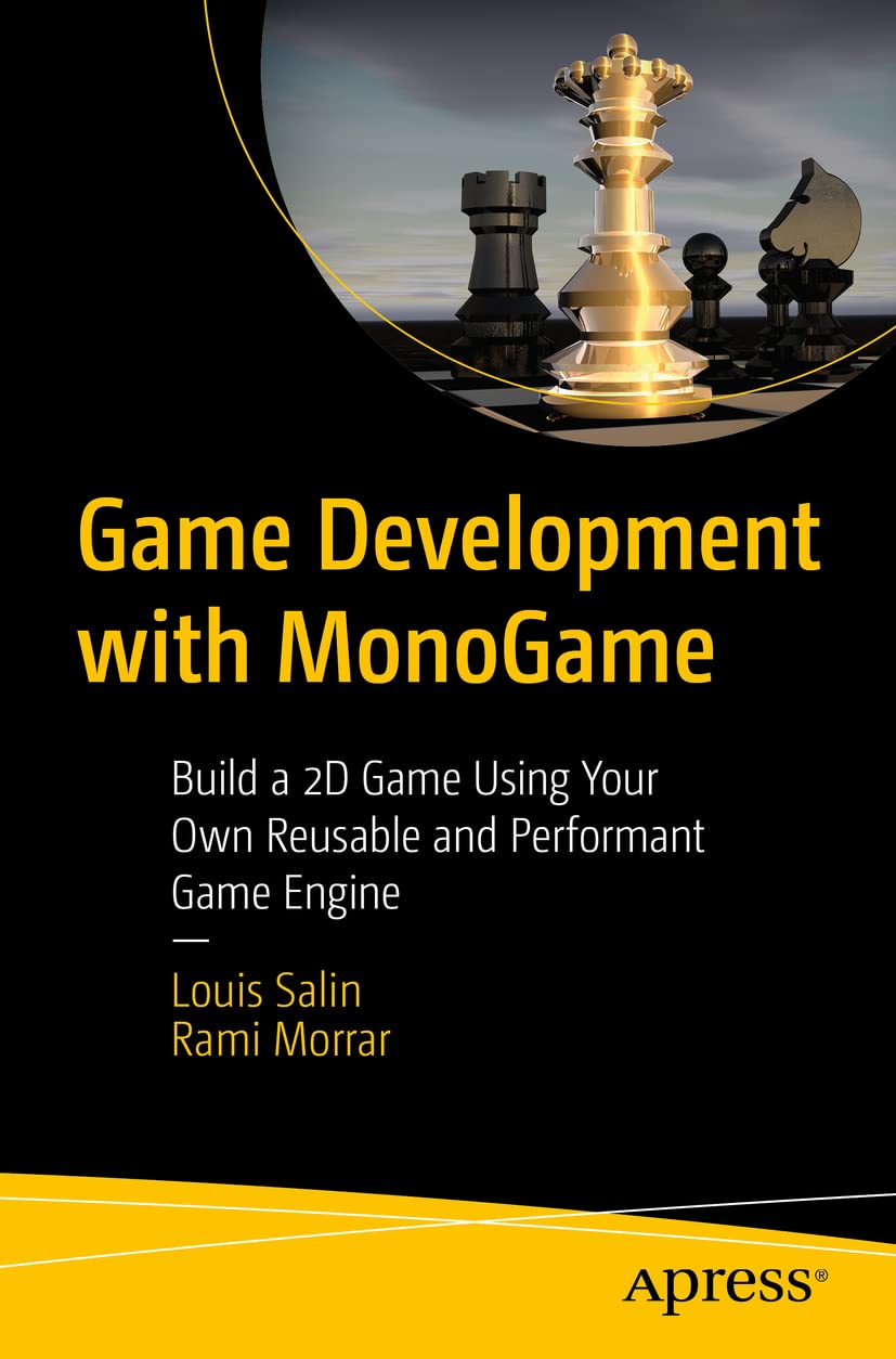 Game Development with MonoGame: Build Your Own Reusable 2D Game Engine - Create High-Performance Games for PC, Mobile & Console Platforms | Perfect for Indie Developers & Game Design Students