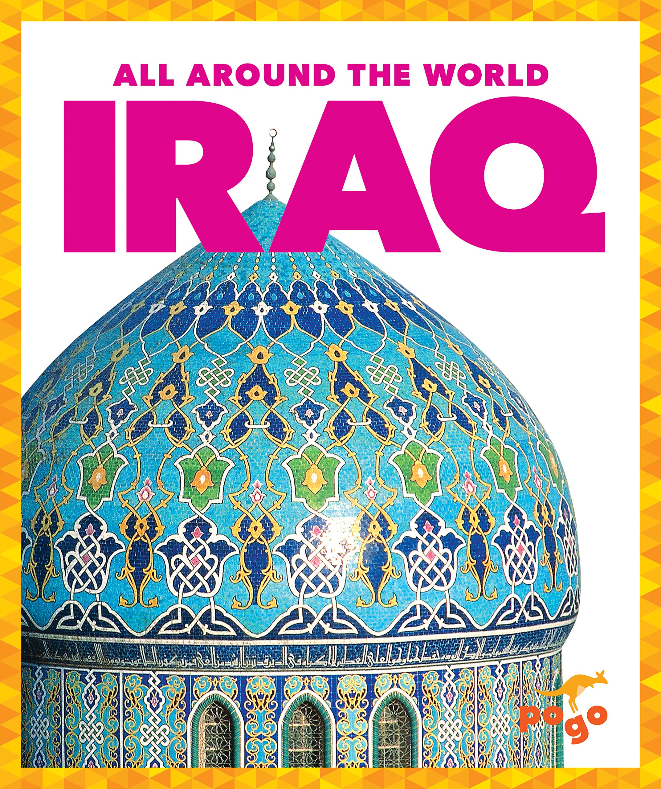 Iraq Country Book for Kids - Pogo Books: All Around the World Series | Educational Geography Resource for Classroom & Homeschool Learning