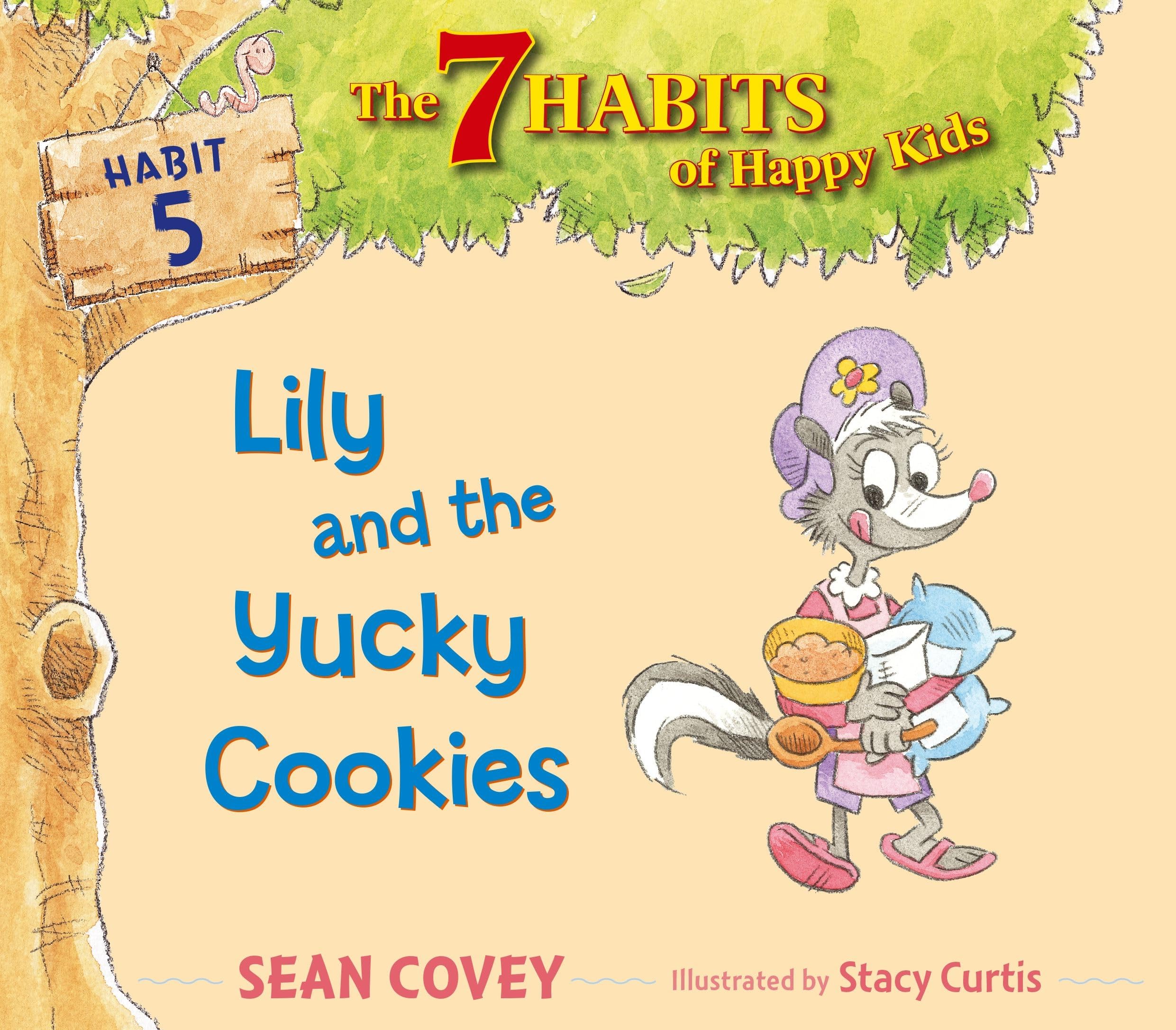 Lily and the Yucky Cookies: Habit 5 from The 7 Habits of Happy Kids - Teach Children Healthy Eating & Good Manners | Perfect for Bedtime Stories & Character Education