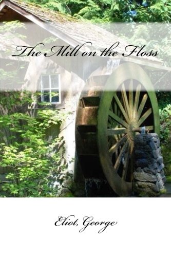 The Mill on the Floss by George Eliot - Classic English Novel | Perfect for Book Clubs, Literature Studies & Victorian Era Enthusiasts