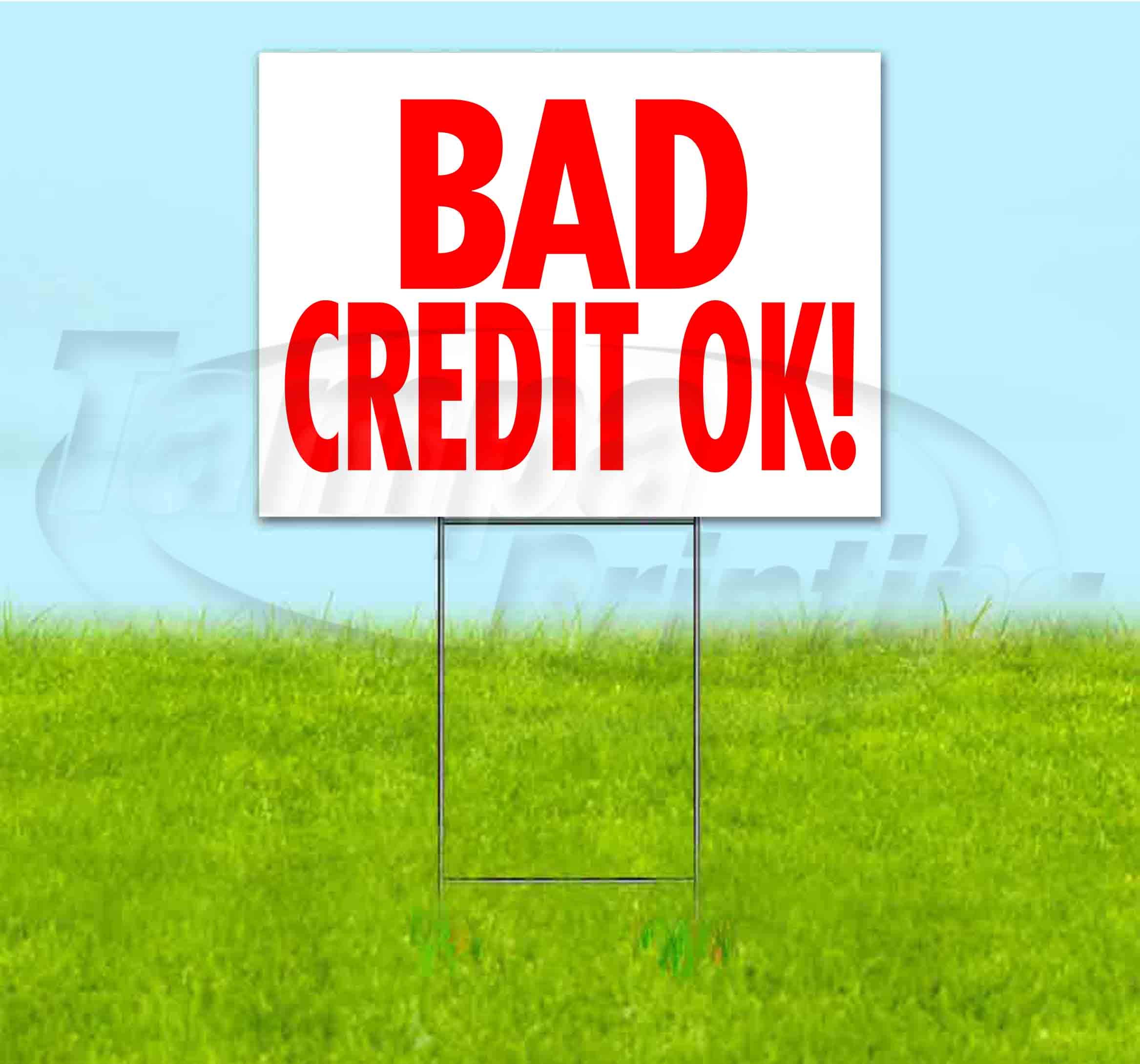 Bad Credit OK Yard Signs 18x24 Inches - Durable Metal Step Stake Included - Bulk Discounts & Multi-Packs Available - Perfect for Real Estate Advertising, Political Campaigns & Business Promotions