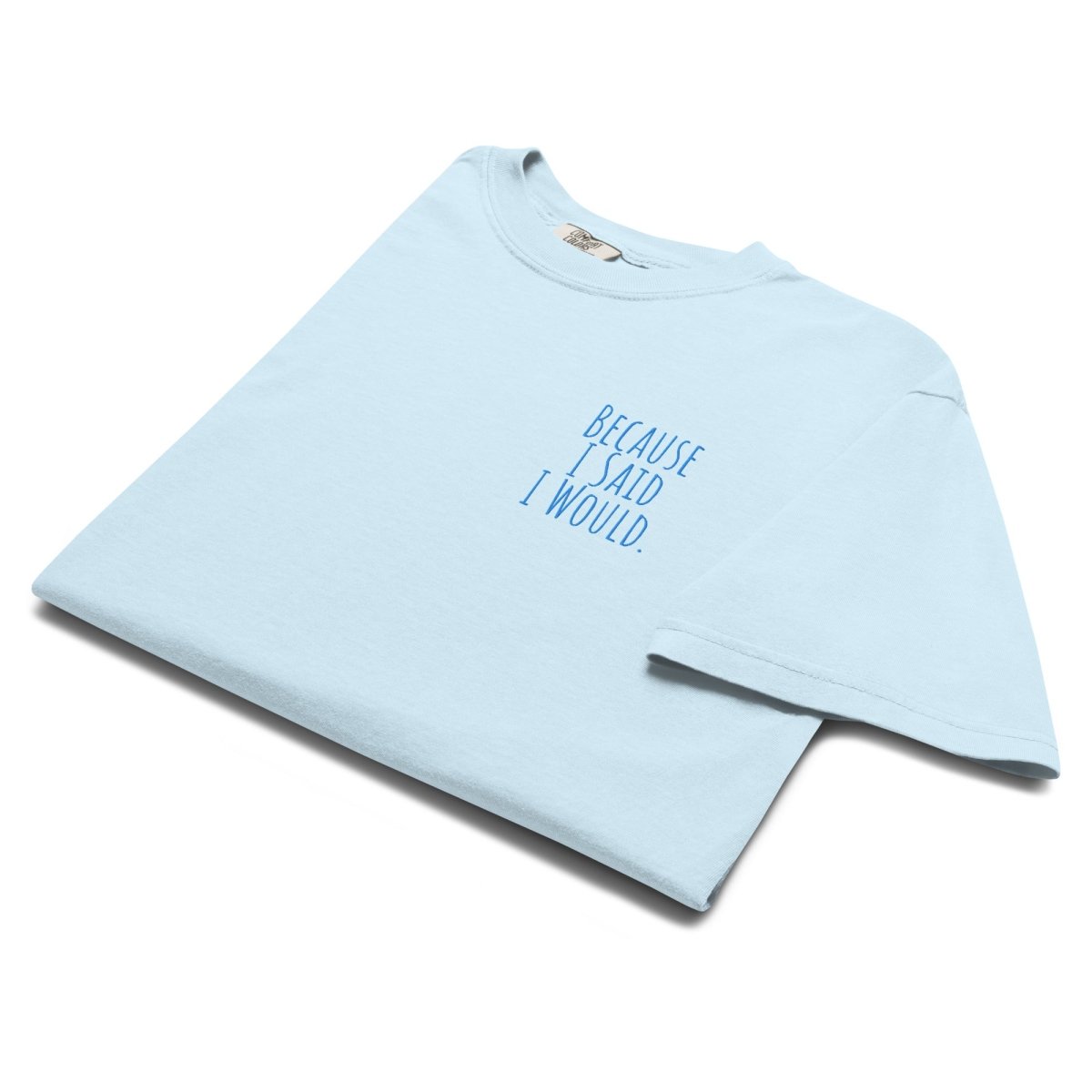 Because I Said I Would Embroidered Heavyweight T-Shirt - Motivational Accountability & Recovery Shirt for Men & Women | Perfect for Support Groups, Therapy Sessions & Personal Growth