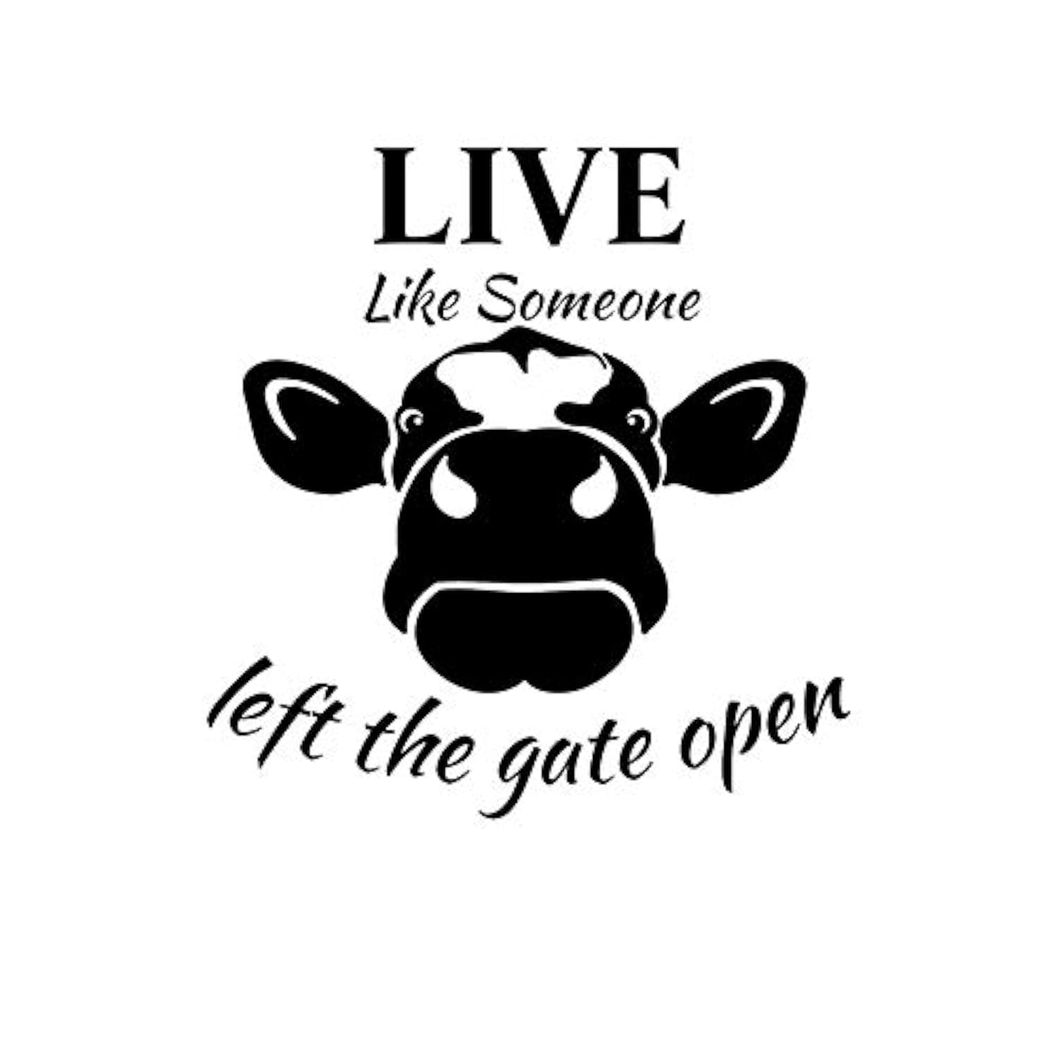 Funny Cow Decal Vinyl Sticker - 'Live Life Like Someone Left The Gate Open' - 5.5 x 5.5 Inch Black NOK870 - Perfect for Cars, Trucks, Vans, Walls & Laptops - Great for Humor Lovers & Farmhouse Decor