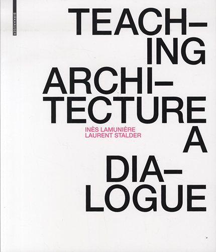 Teaching Architecture: A Dialogue - Professional Guide for Architecture Educators | Perfect for Classroom Instruction & Design Workshops