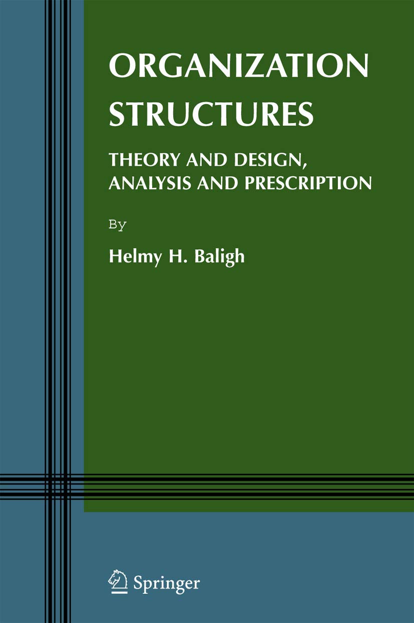 Organization Structures: Theory, Design, Analysis & Prescription - Essential Guide for Business Leaders and Management Students