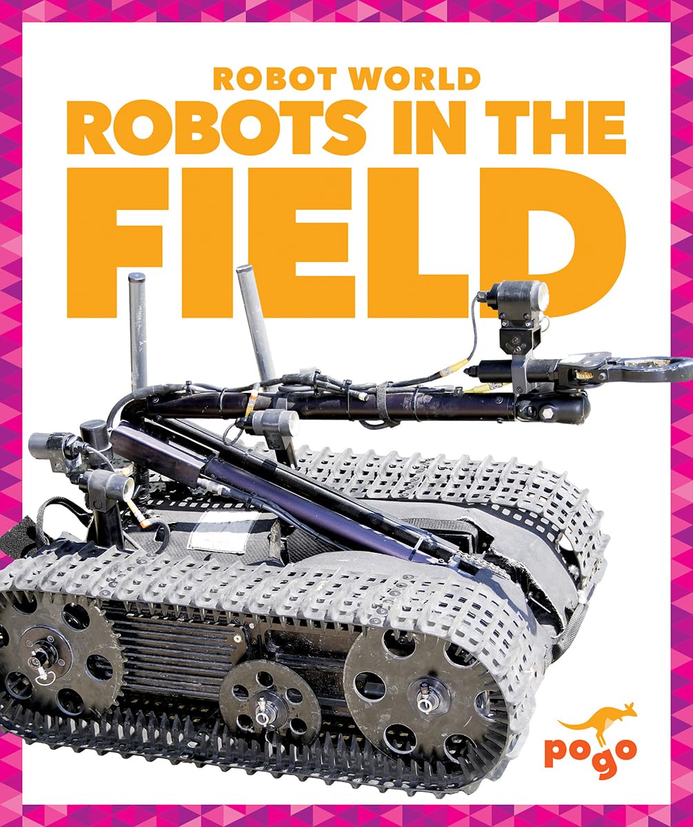 Robots in the Field (Pogo Books: Robot World) - Educational STEM Book for Kids About Agricultural Robots and Farming Technology | Perfect for Classroom Learning & Young Science Enthusiasts