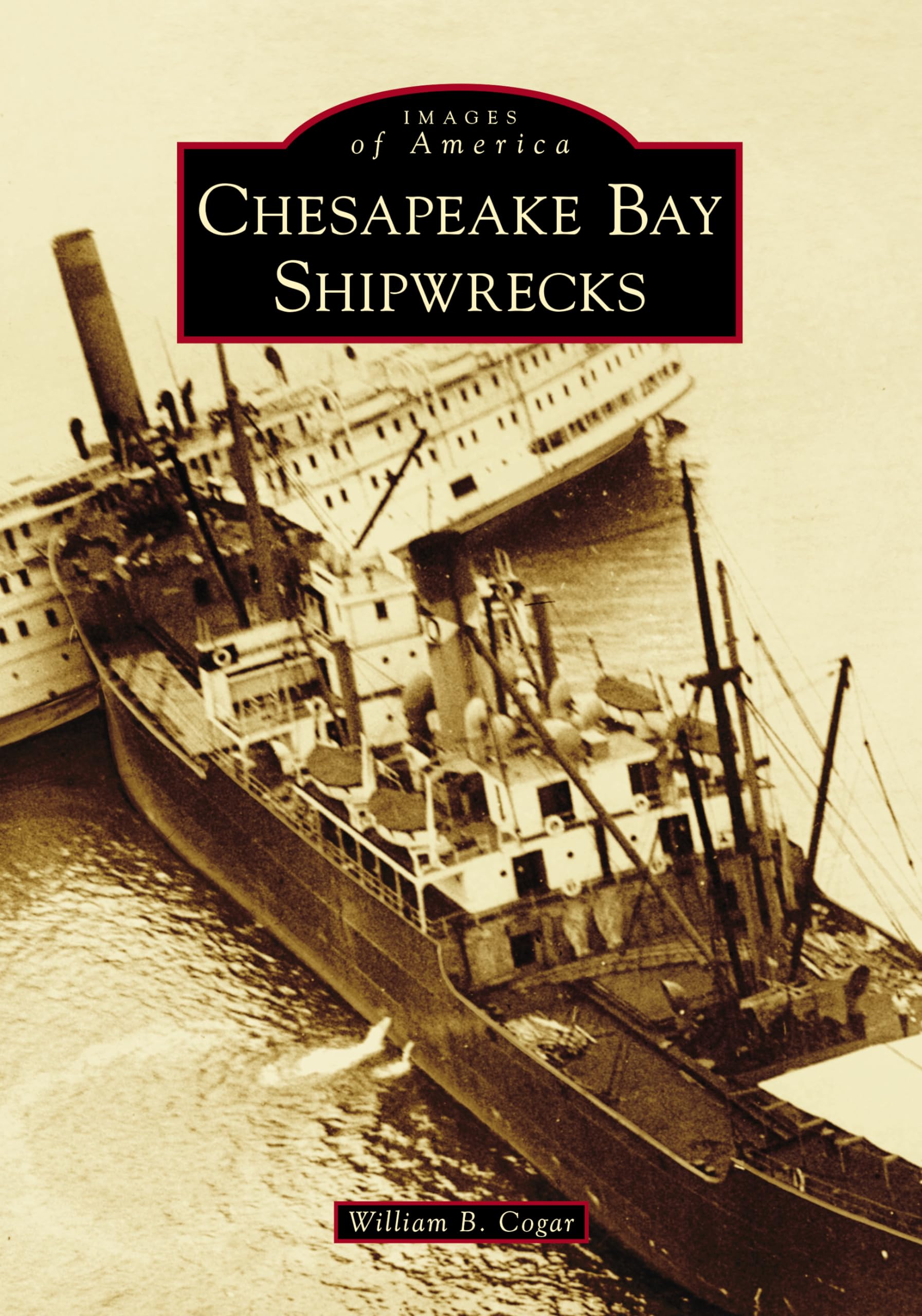 Chesapeake Bay Shipwrecks Book - Images of America Series | Historical Maritime Disasters & Shipwreck Photography | Perfect for History Buffs, Divers, and Nautical Enthusiasts