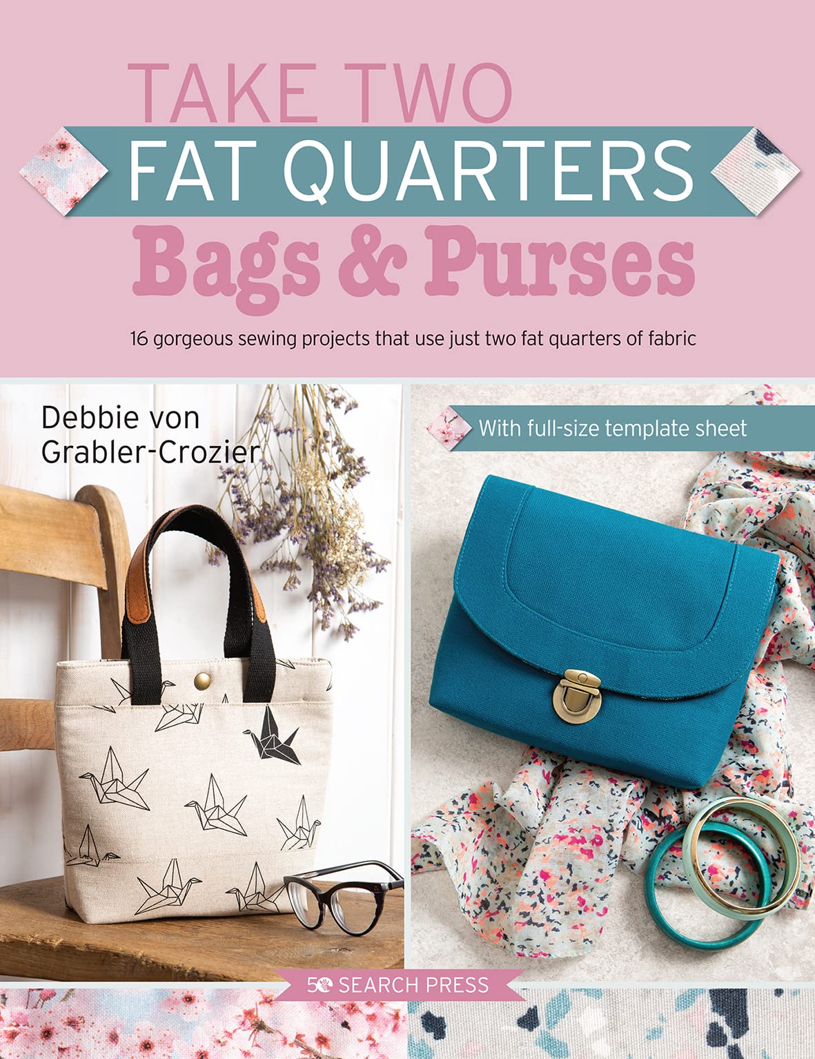 16 Stunning Sewing Projects with Two Fat Quarters - DIY Bags & Purses for Women | Perfect for Crafting, Gifts & Fashion Accessories