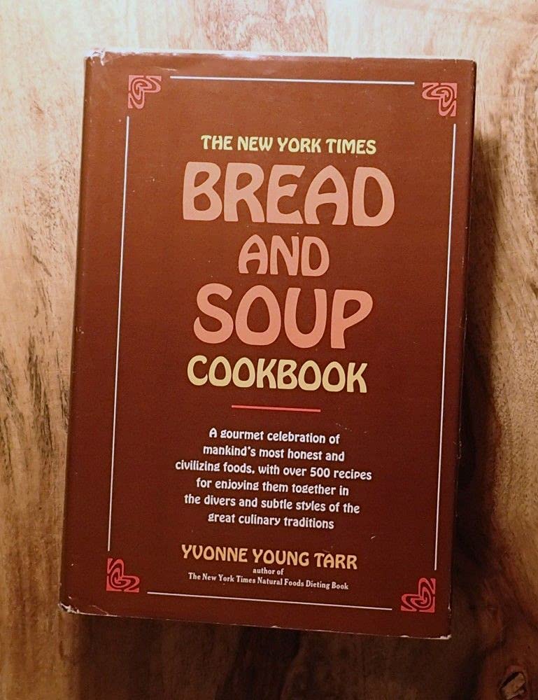 The New York Times Bread & Soup Cookbook: 500+ Gourmet Recipes for Honest & Civilizing Foods - Perfect for Family Dinners, Cozy Nights & Holiday Entertaining