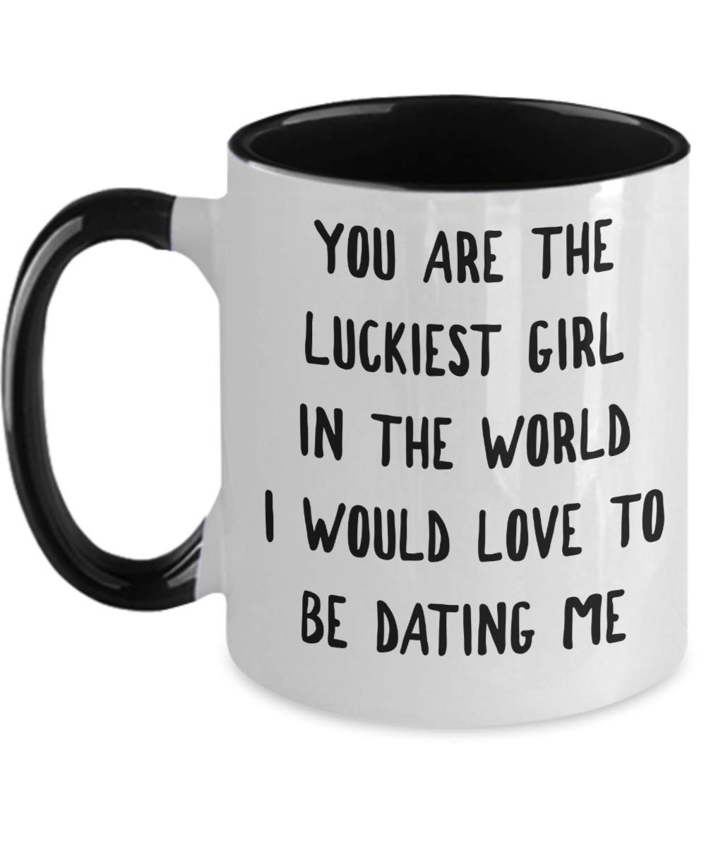 Funny Coffee Mug - 'The Luckiest Girl in The World I Would Love to Be Dating Me' - 11 oz Ceramic Cup for Girlfriend Gift, Office Humor & Coffee Lovers - Perfect for Valentine's Day, Anniversaries & Daily Motivation