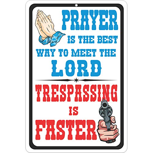 Prayer is the Best Way to Meet the Lord. Trespassing is Faster.