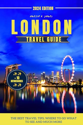 London Travel Guide 2023-2024: Top Attractions, Hotels, Things to Do, Food Guide & Essential Travel Tips | Perfect for Vacation Planning & Sightseeing