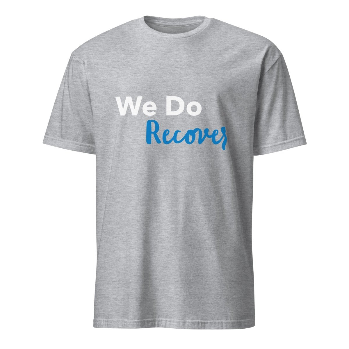We Do Recover: Unisex Essential T-Shirt - Comfortable Cotton Tee for Everyday Wear, Gym, and Casual Outfits