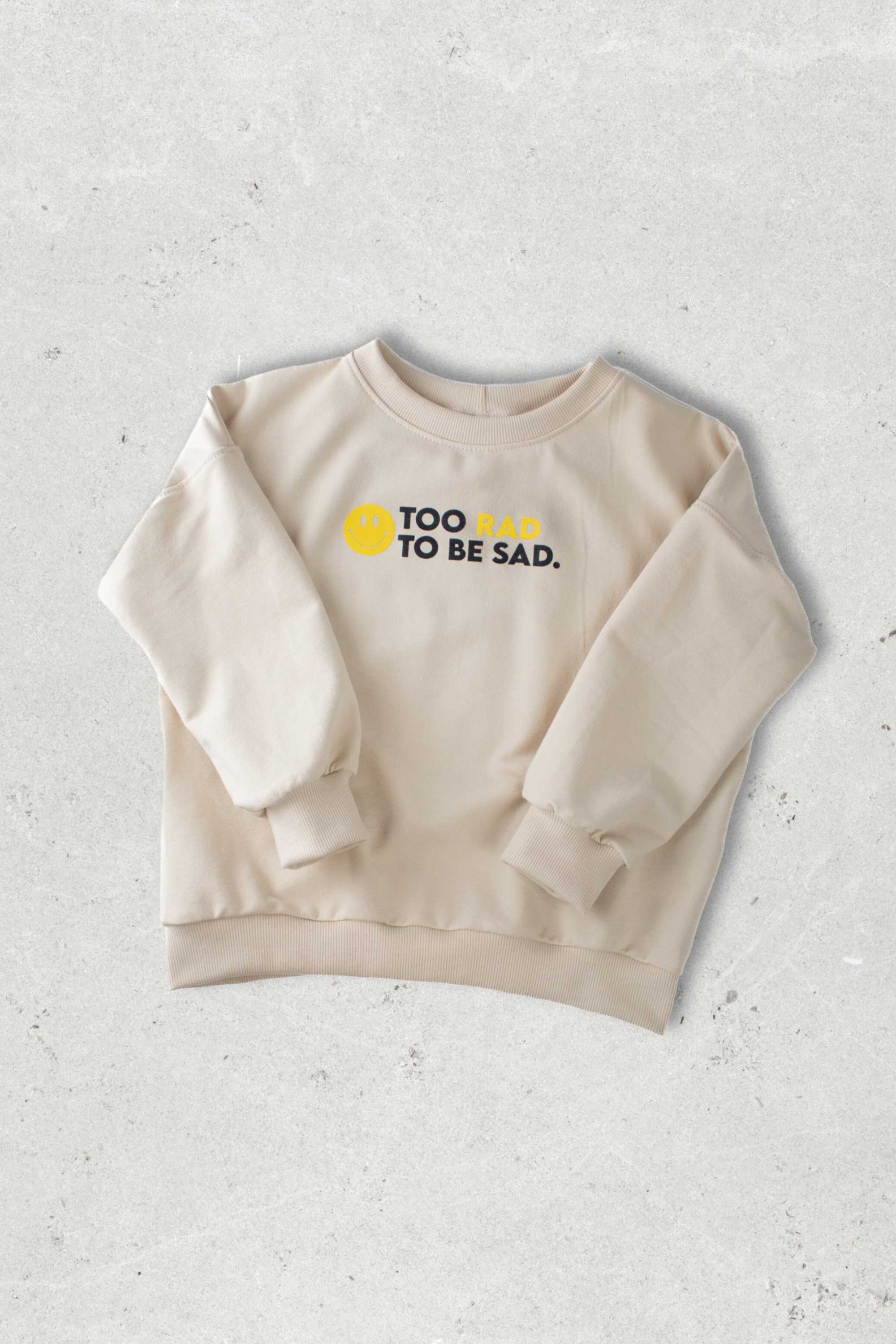 Organic 'Too Rad To Be Sad' Crew Neck Sweatshirt - Soft Unisex Pullover for Casual Wear & Street Style