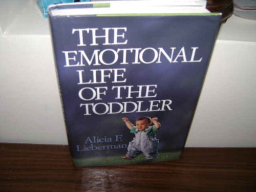 The Emotional Life of the Toddler: Understanding Toddler Development & Behavior | Parenting Guide for Early Childhood