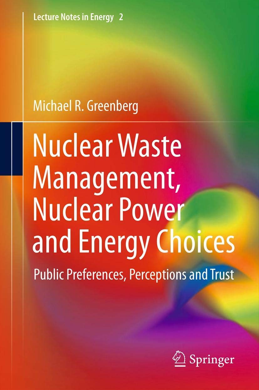 Nuclear Waste Management, Energy Choices & Public Trust: Preferences & Perceptions in Power Policy | Lecture Notes in Energy Vol.2 | Academic Research & Policy Making Reference