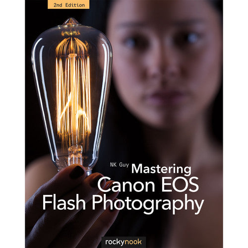Mastering Canon EOS Flash Photography, 2nd Edition - Complete Guide for DSLR Lighting Techniques | Perfect for Wedding, Portrait & Studio Photography