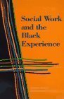Social Work and the African American Experience - Career Guide for Social Workers Serving Black Communities