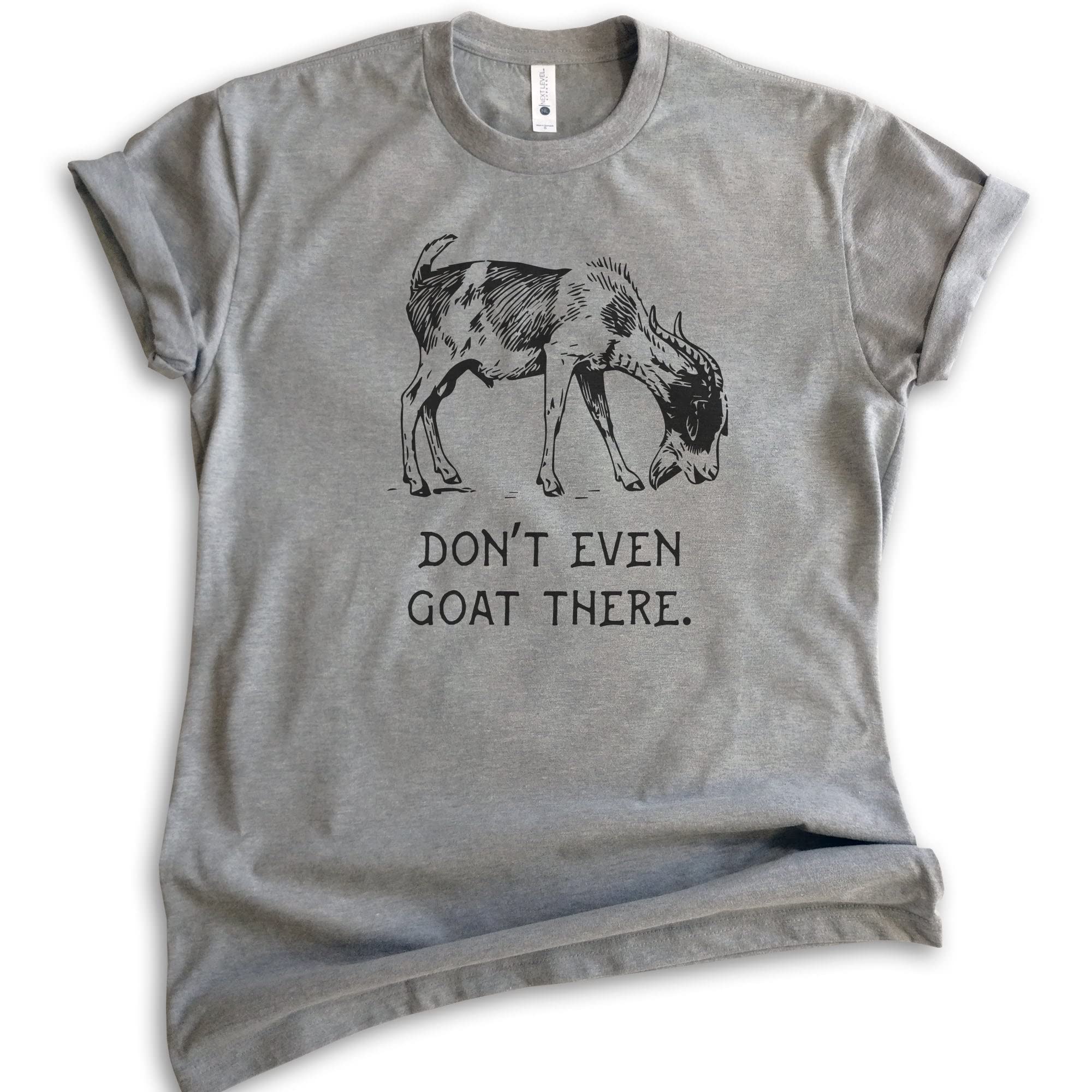 Funny Don't Even Goat There T-Shirt - Unisex Farm Animal Pun Tee for Men & Women - Perfect for Farmers, Goat Lovers & Humor Fans - Great for Casual Wear, Farm Visits & Gift Giving