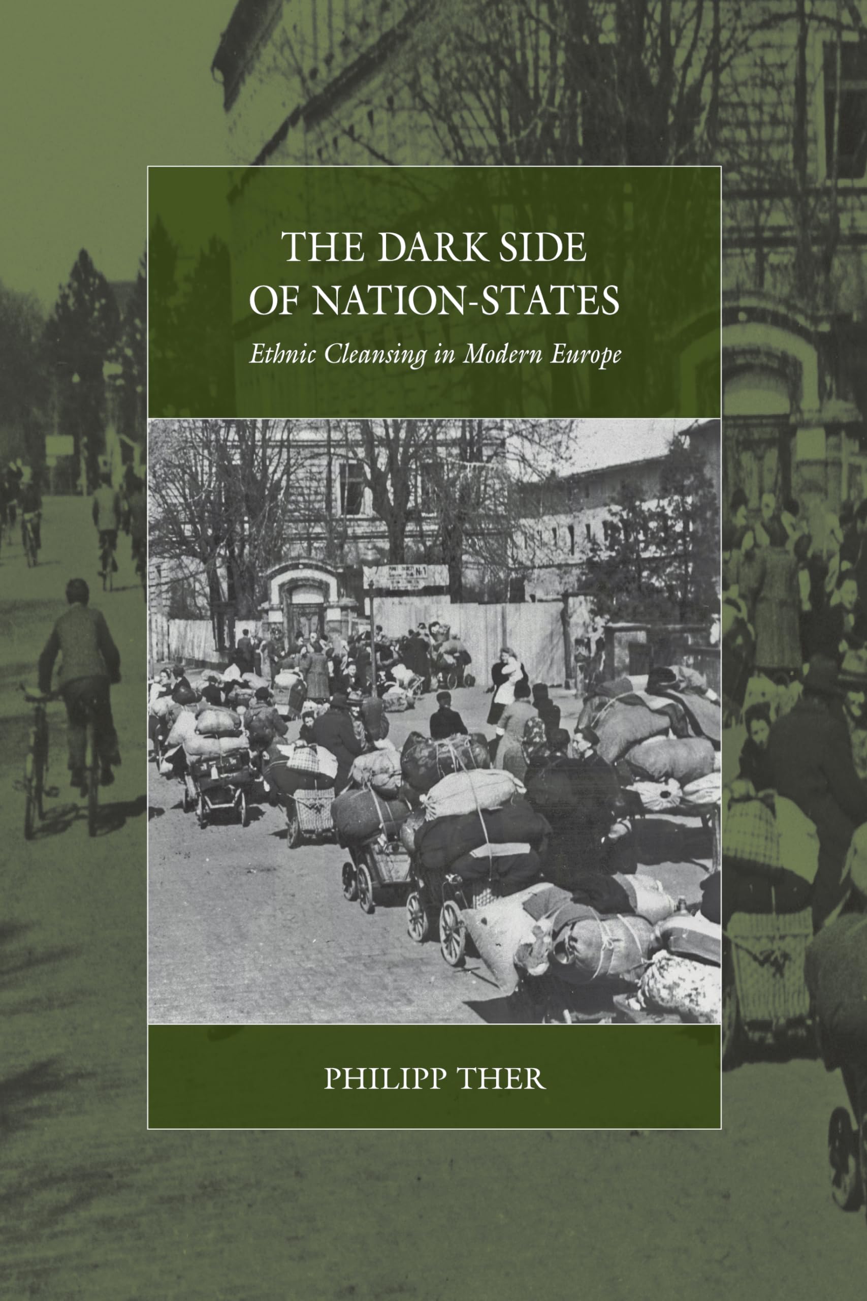 The Dark Side of Nation-States: Ethnic Cleansing in Modern Europe (War and Genocide Series) - Essential History Book for College Students & Researchers