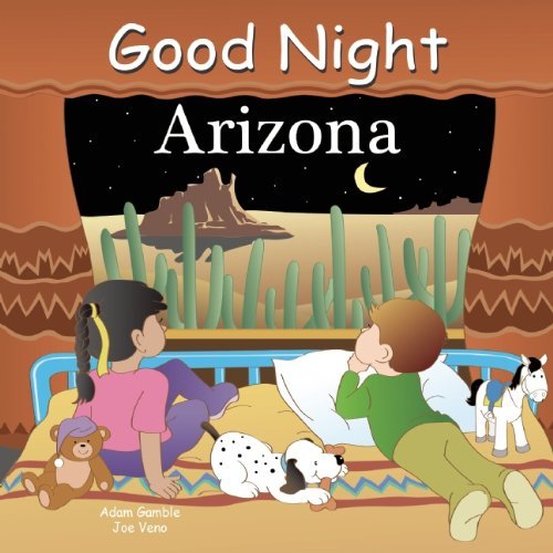 Good Night Arizona Book by Adam Gamble - Children's Bedtime Story About Arizona Landmarks | Perfect for Bedtime Reading, Travel Gifts & Arizona-Themed Nursery Decor