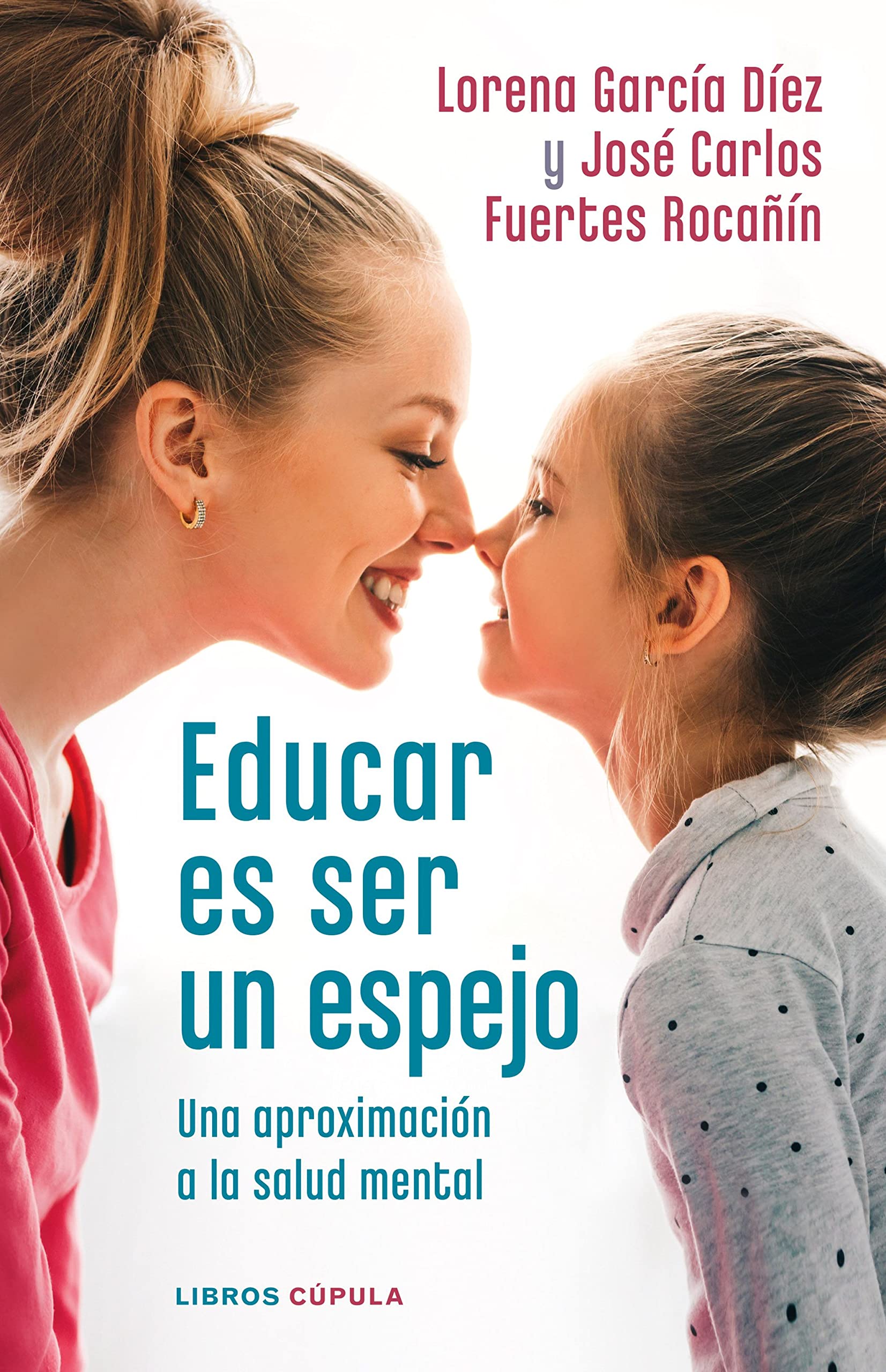 Educating is Being a Mirror: An Approach to Mental Health - Essential Guide for Teachers, Parents & Counselors